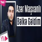 Azar Mashxanli, آذر ماشخانلی