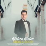 دانلود آهنگ جدید سیروس علیمرادی به نام قیزلارا قیزلار سیروس علیمرادی