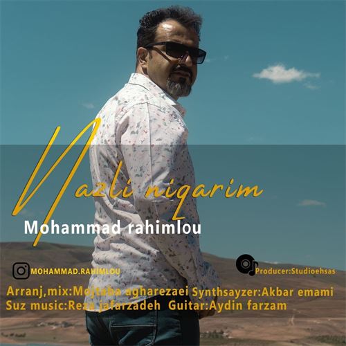 دانلود آهنگ جدید محمد رحیملو به نام نازلی نیگاریم 