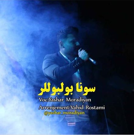 دانلود آهنگ جدید یاشار مرادیان به نام سونا بولبوللر 