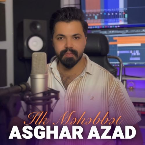 دانلود آهنگ اصغر آزاد بنام ایلک محبت دانلود آهنگ اصغر آزاد بنام ایلک محبت