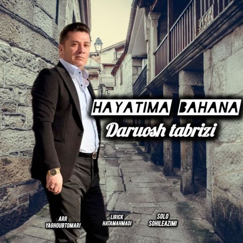 دانلود آهنگ داریوش تبریزی بنام حایاتیما بهانه