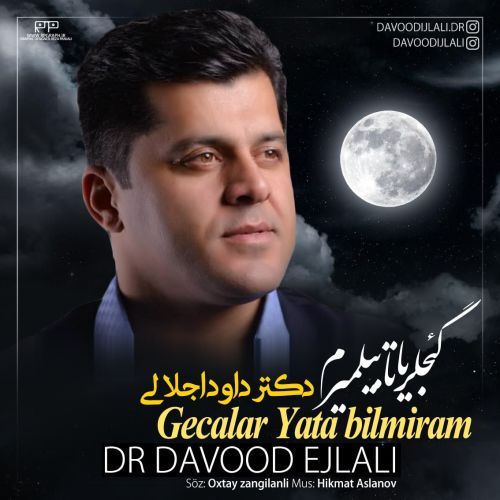 دانلود آهنگ گئجلر یاتا بیلمیرم از دکتر داوود اجلالی