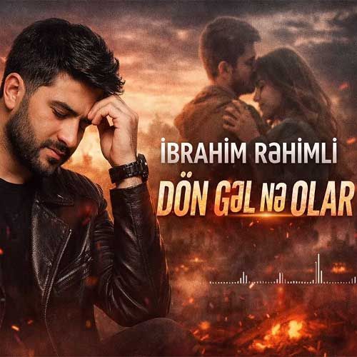 دانلود آهنگ ابراهیم رحیملی بنام دون گل نه اولار دانلود آهنگ ابراهیم رحیملی بنام دون گل نه اولار