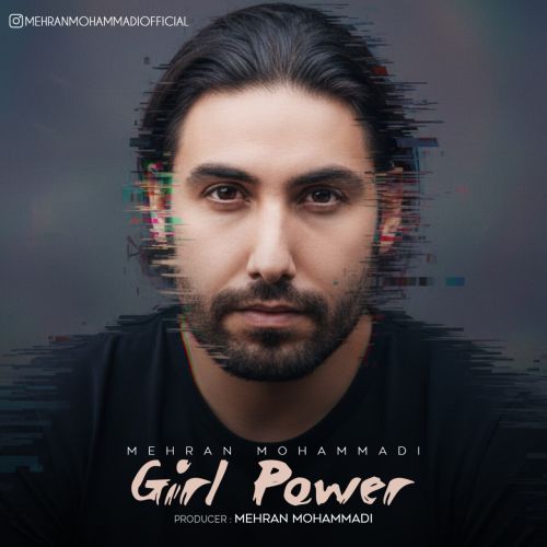 دانلود آهنگ مهران محمدی بنام Girl Power