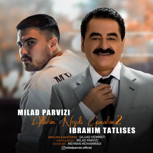 دانلود آهنگ ترکی میلاد پرویزی و ابراهیم تاتلیسس به نام اللهیم نیدی گوناهیم۲