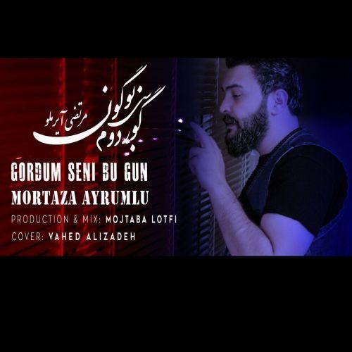دانلود آهنگ مرتضی آیرملو بنام گوردوم سنی بوگون