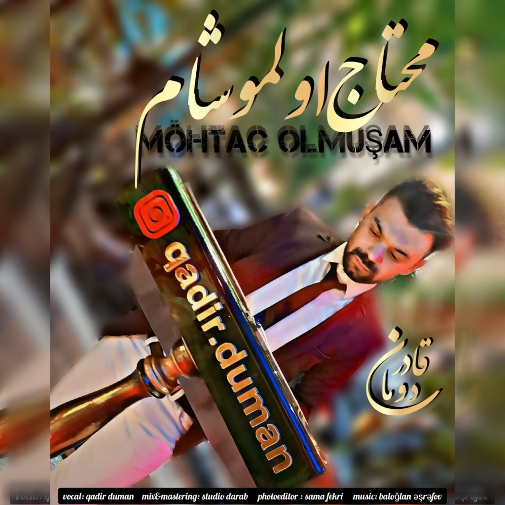 دانلود آهنگ ترکی قادر دومان به نام محتاج اولموشام