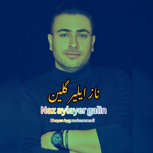 دانلود آهنگ ترکی شایان بیگ محمدی به نام ناز ایلیر گلین