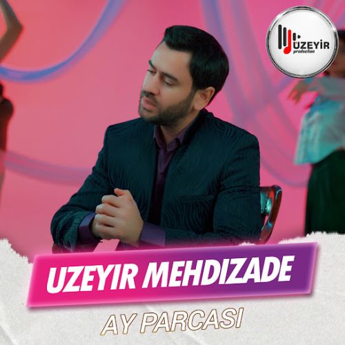 دانلود آهنگ اوزیر مهدی زاده بنام آی پارچاسی